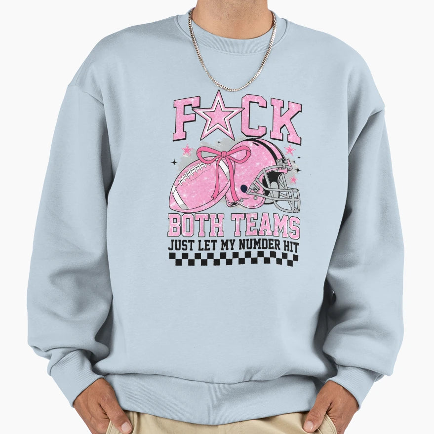 Fck Both Teams Just Let My Numbers Sweatshirt - Unique Graphic Men Women - T-Shirt, Sweatshirt, Hoodie