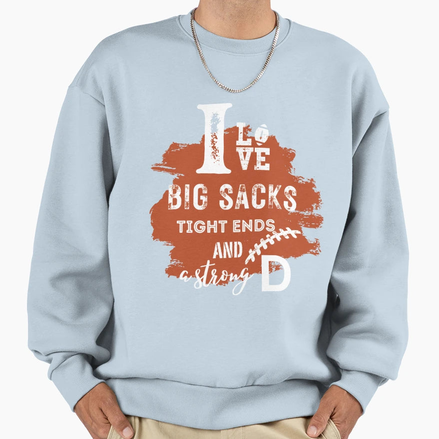 I Love Big Sacks Tight Ends And Sweatshirt - Minimalist Print Unisex - T-Shirt, Sweatshirt, Hoodie
