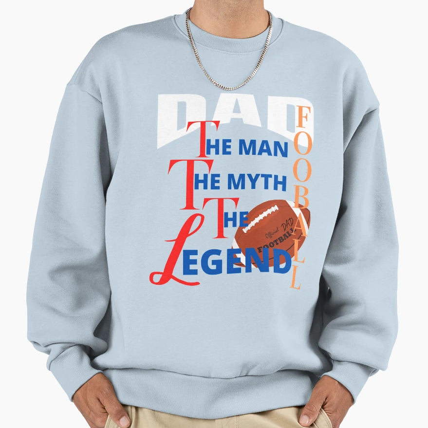 Dad Myth Football Legend Fathers Sweatshirt - Aesthetic Graphic for Adults - T-Shirt, Sweatshirt, Hoodie