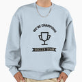 Its Team Sports Sweatshirt - Streetwear Style Unisex - T-Shirt, Sweatshirt, Hoodie
