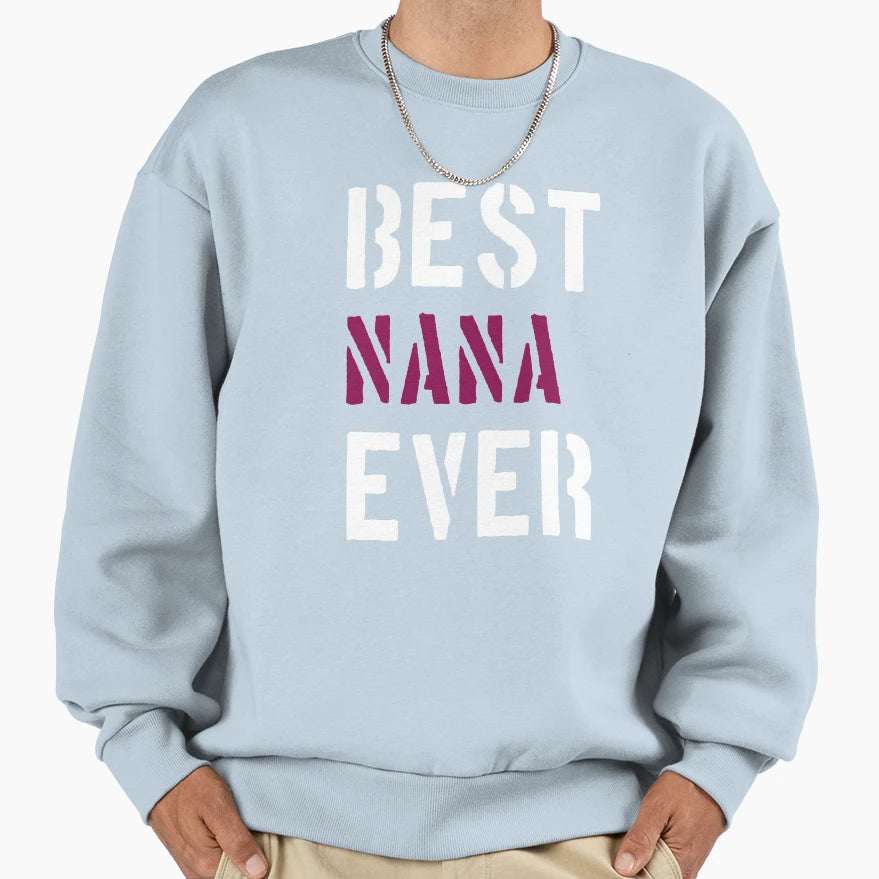 Best Nana Ever Quotes Sweatshirt - Custom Art Print for Adults - T-Shirt, Sweatshirt, Hoodie