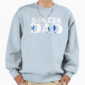 Soccer Dad Sweatshirt - Novelty Apparel for Adults - T-Shirt, Sweatshirt, Hoodie