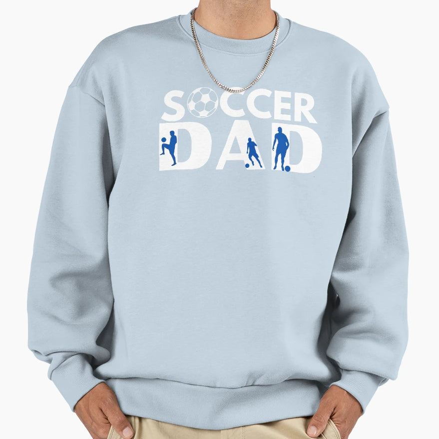 Soccer Dad Sweatshirt - Novelty Apparel for Adults - T-Shirt, Sweatshirt, Hoodie