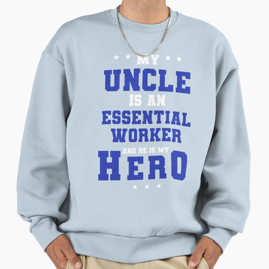 My Uncle Is Frontline Worker And He Sweatshirt - Aesthetic Graphic Unisex - T-Shirt, Sweatshirt, Hoodie