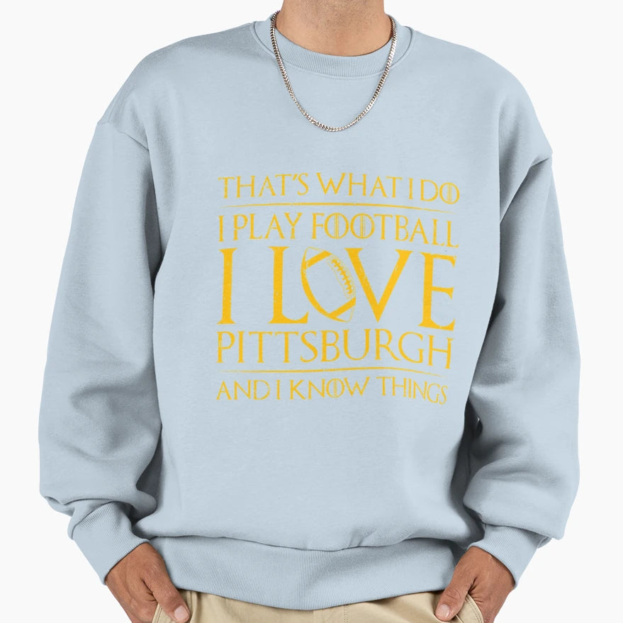 That S What I Do I Play Football I Sweatshirt - Trendy Graphic Men Women - T-Shirt, Sweatshirt, Hoodie