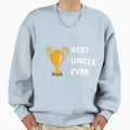 Best Uncle Ever Sweatshirt - Unique Graphic Men Women - T-Shirt, Sweatshirt, Hoodie