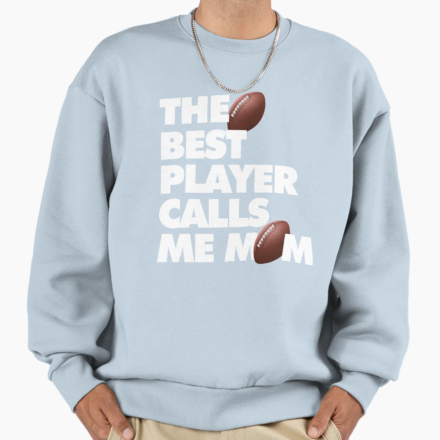 Best American Football Player Calls Me Sweatshirt - Trendy Graphic Unisex - T-Shirt, Sweatshirt, Hoodie