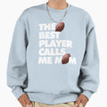 Best American Football Player Calls Me Sweatshirt - Trendy Graphic Unisex - T-Shirt, Sweatshirt, Hoodie