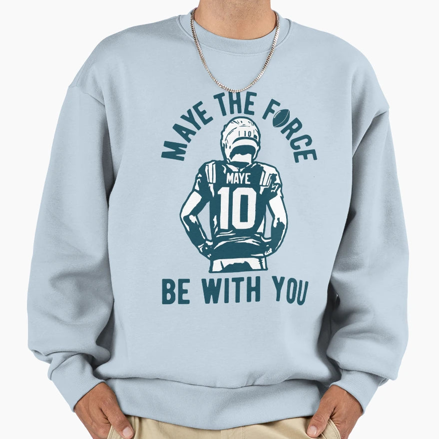 Maye Force Be You Drake Maye New England Sweatshirt - Graphic Print Unisex - T-Shirt, Sweatshirt, Hoodie