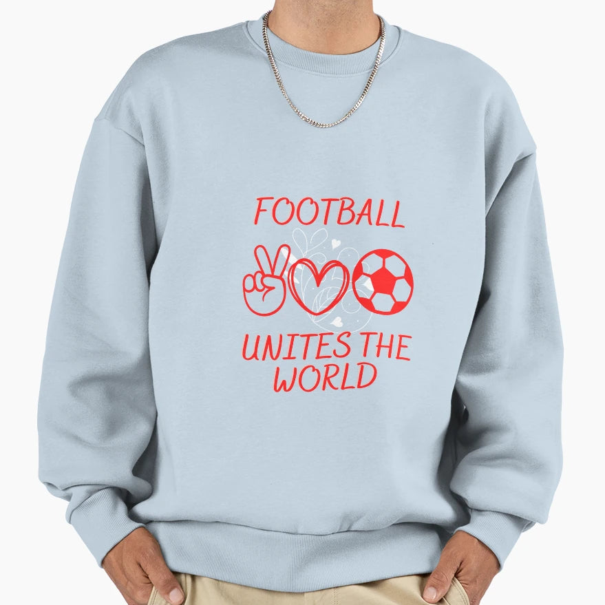 Football Unites World Sweatshirt - Graphic Print Men Women - T-Shirt, Sweatshirt, Hoodie