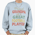 Proud Grandpa Great Football Player Sweatshirt - Novelty Apparel Men Women - T-Shirt, Sweatshirt, Hoodie