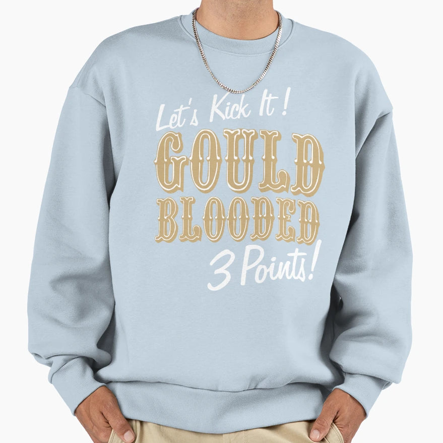 Lets Kick It Gould Blooded 3 Points Sweatshirt - Unique Graphic Men Women - T-Shirt, Sweatshirt, Hoodie