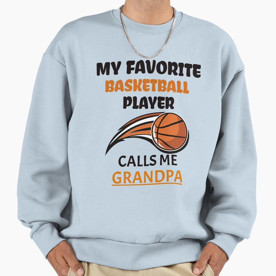 My Favorite Basketball Player Calls Sweatshirt - Novelty Apparel Men Women - T-Shirt, Sweatshirt, Hoodie