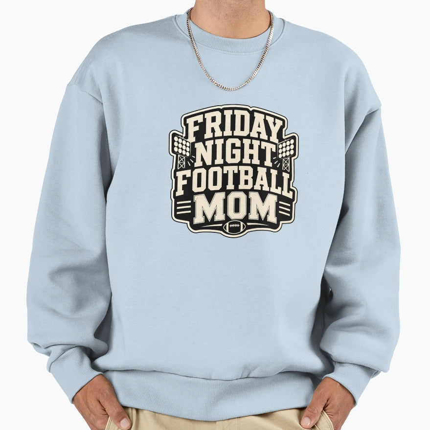 Friday Night Football Mom Sweatshirt - Novelty Apparel Men Women - T-Shirt, Sweatshirt, Hoodie