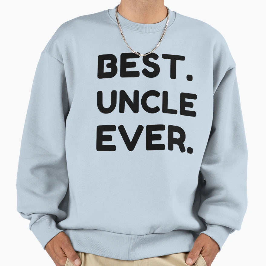 Best Uncle Ever Sweatshirt - Aesthetic Graphic Men Women - T-Shirt, Sweatshirt, Hoodie