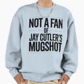Not Fan Jay Cutlers Mugshot Sarcastic T-Shirt - Graphic Print for Adults - T-Shirt, Sweatshirt, Hoodie