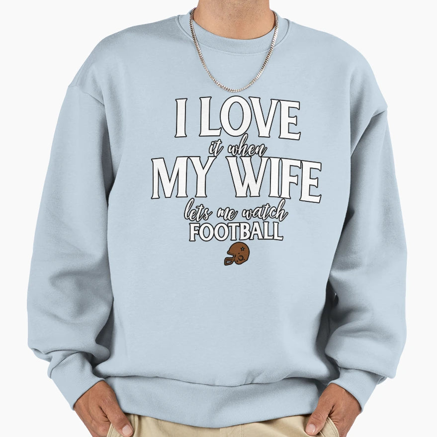 Watch Football Love My Wife Funny T-Shirt - Fun Novelty Design Men Women - T-Shirt, Sweatshirt, Hoodie