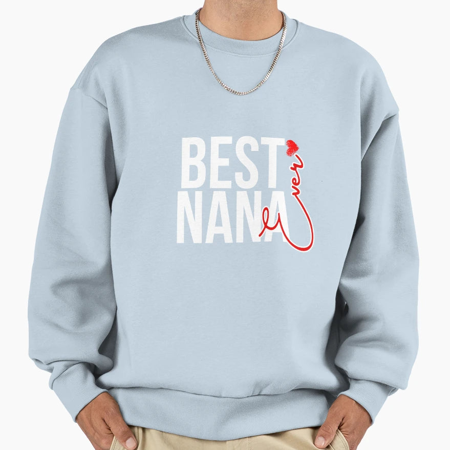Best Nana Ever Sweatshirt - Fun Novelty Design for Adults - T-Shirt, Sweatshirt, Hoodie