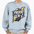 Proud Gen Z Sweatshirt - Unique Graphic for Adults - T-Shirt, Sweatshirt, Hoodie