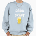 Drink And Draft Funny Fantasy Sweatshirt - Casual Everyday Wear for Adults - T-Shirt, Sweatshirt, Hoodie