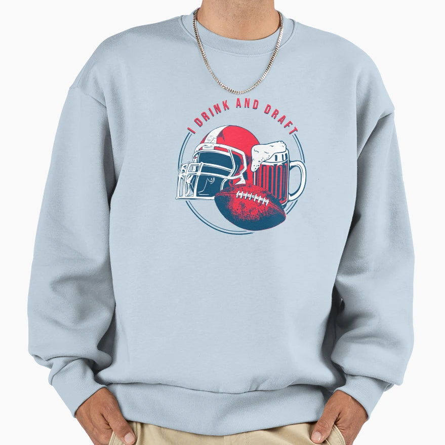 I Drink And Draft Sweatshirt - Custom Art Print for Adults - T-Shirt, Sweatshirt, Hoodie