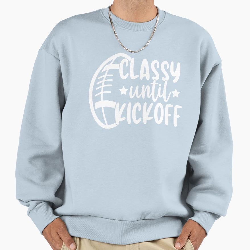 Classy Until Kickoff Funny Sweatshirt - Minimalist Print Men Women - T-Shirt, Sweatshirt, Hoodie