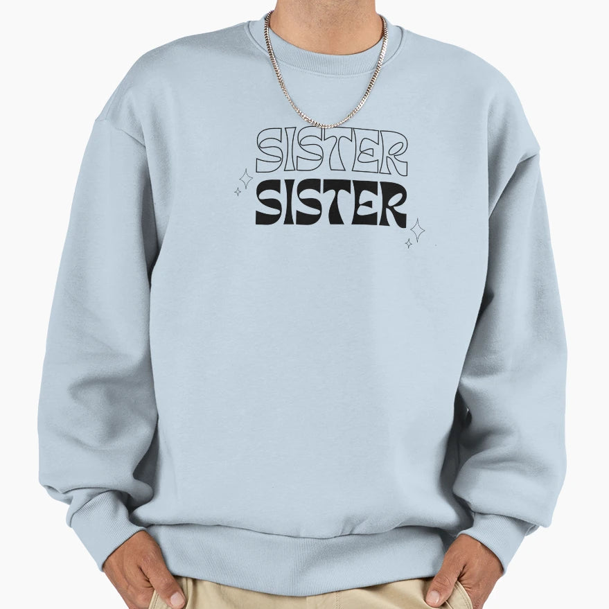 Sister Sister Black Sweatshirt - Fun Novelty Design Unisex - T-Shirt, Sweatshirt, Hoodie