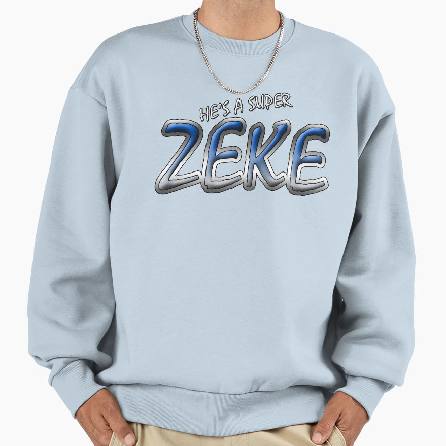 Hes Super Zeke Sweatshirt - Fun Novelty Design for Adults - T-Shirt, Sweatshirt, Hoodie