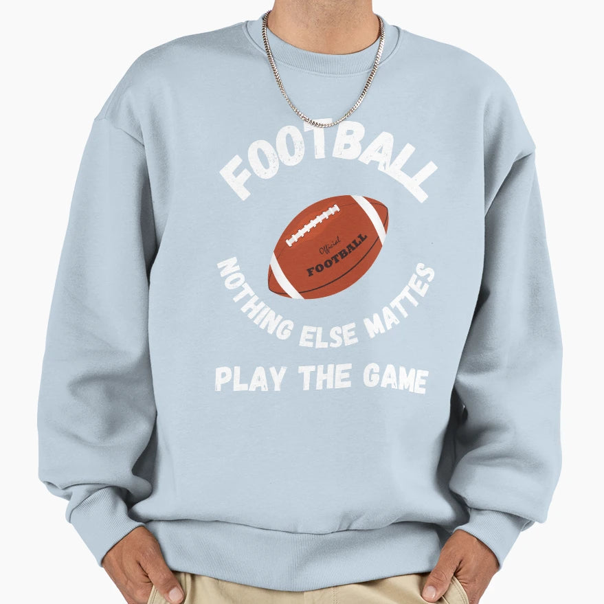 Football Football Meme Play Game Sweatshirt - Trendy Graphic for Adults - T-Shirt, Sweatshirt, Hoodie