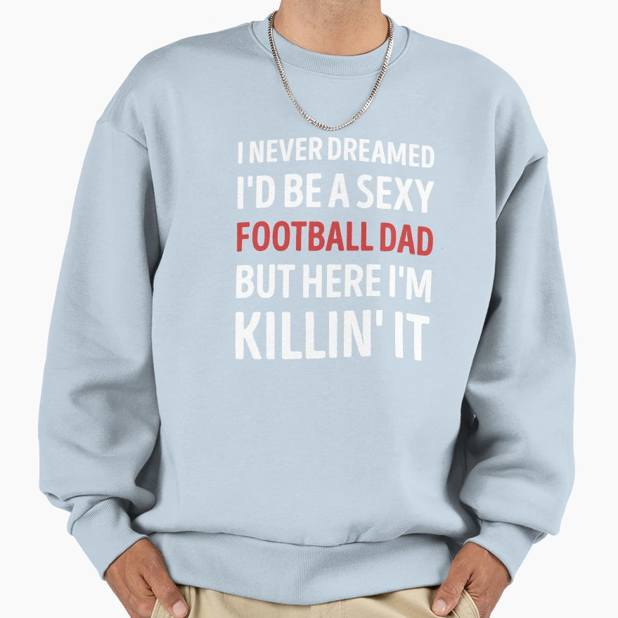 Funny Dad Joke Football Dad Sweatshirt - Fun Novelty Design Unisex - T-Shirt, Sweatshirt, Hoodie
