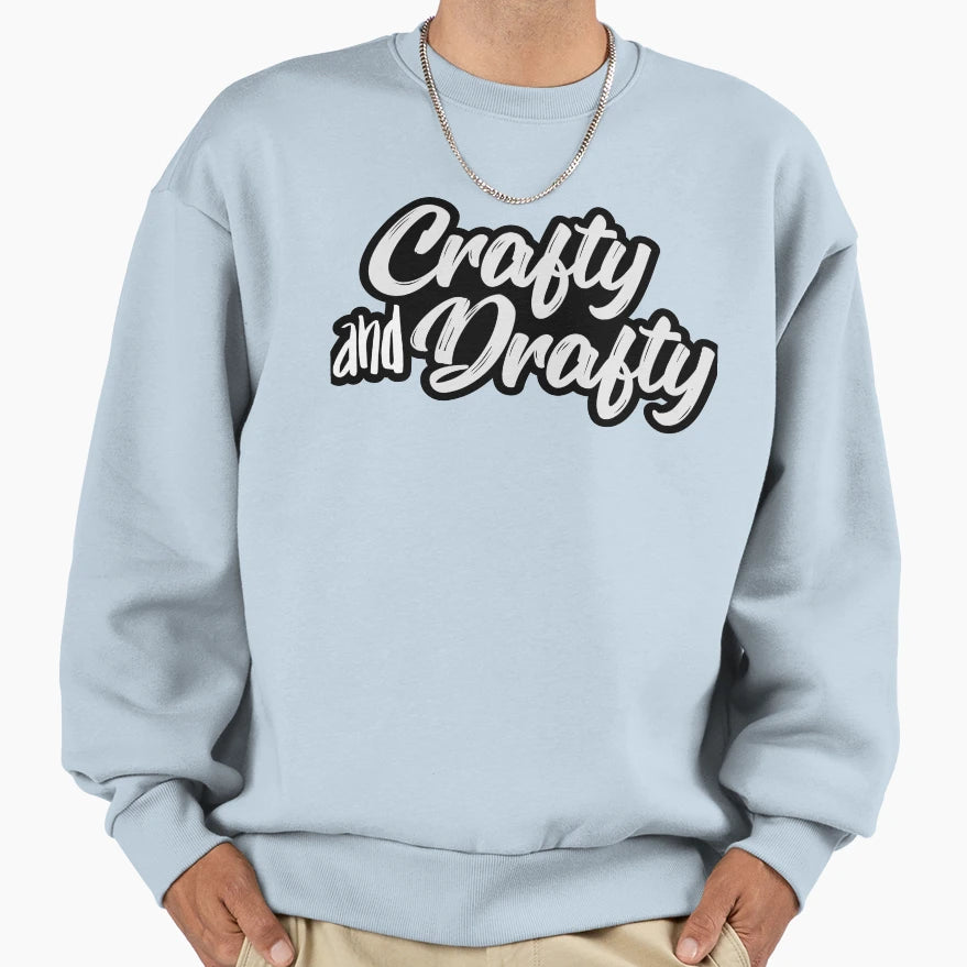 Crafty And Drafty Sweatshirt - Unique Graphic for Adults - T-Shirt, Sweatshirt, Hoodie