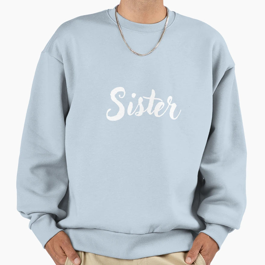 Sister Sweatshirt - Trendy Graphic Men Women - T-Shirt, Sweatshirt, Hoodie