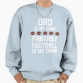 Funny Dad Is My Name Fantasy Sweatshirt - Streetwear Style for Adults - T-Shirt, Sweatshirt, Hoodie