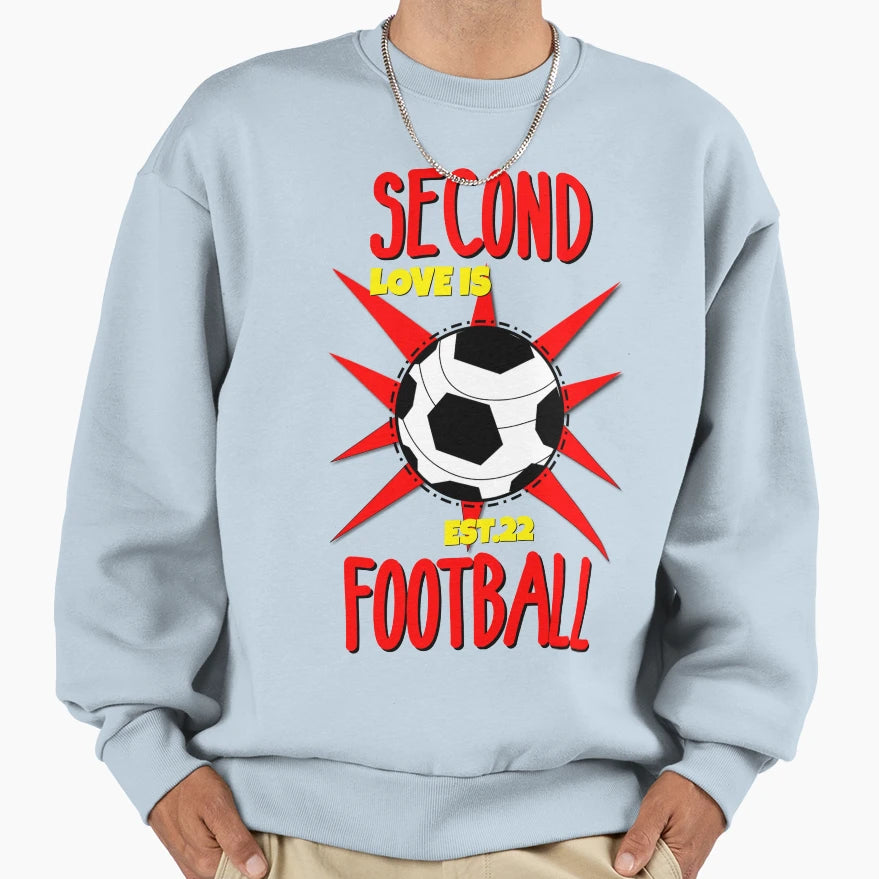Second Love Is Footbal Sweatshirt - Casual Everyday Wear Unisex - T-Shirt, Sweatshirt, Hoodie