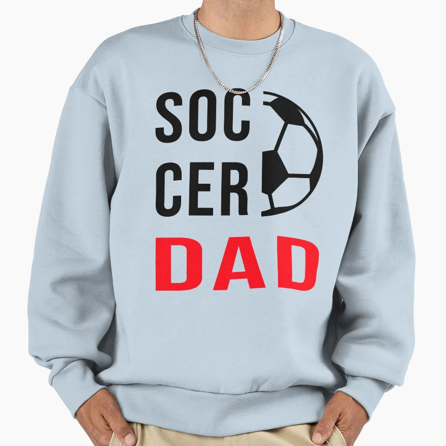 Soccer Dad Sweatshirt - Novelty Apparel for Adults - T-Shirt, Sweatshirt, Hoodie