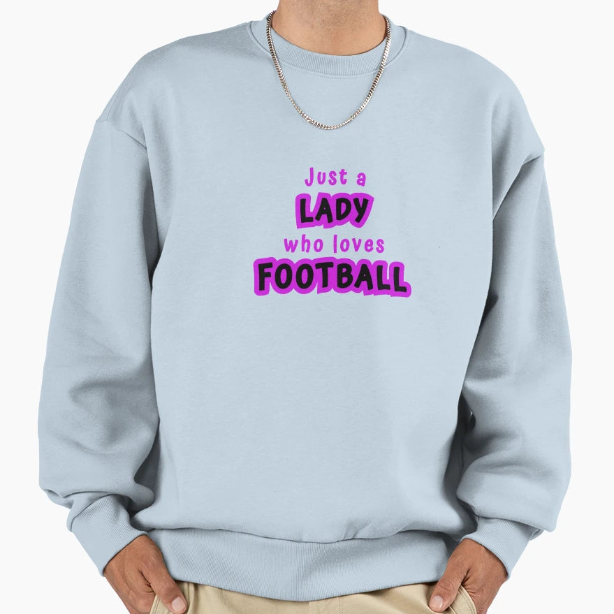 Just Lady Who Loves Football Sweatshirt - Aesthetic Graphic Men Women - T-Shirt, Sweatshirt, Hoodie