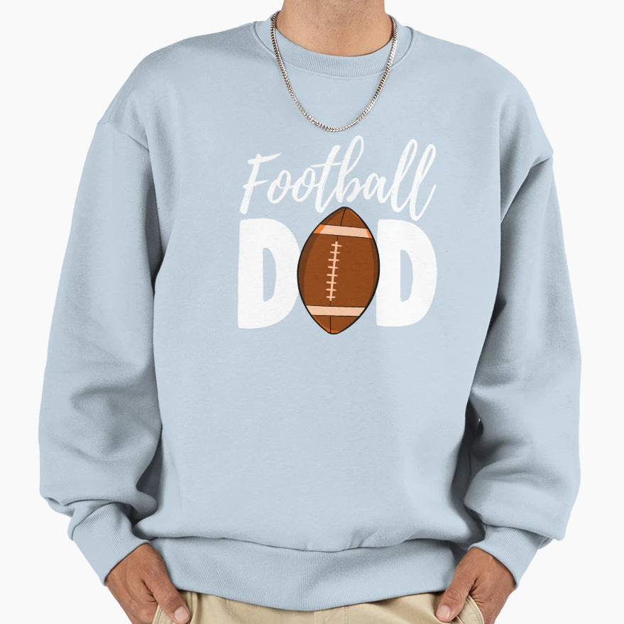 Football Dad Sweatshirt - Streetwear Style Men Women - T-Shirt, Sweatshirt, Hoodie