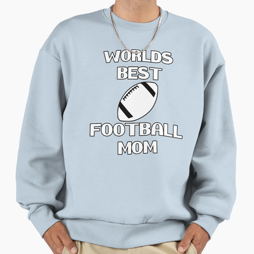 Worlds Best Football Mom Best Sweatshirt - Novelty Apparel for Adults - T-Shirt, Sweatshirt, Hoodie
