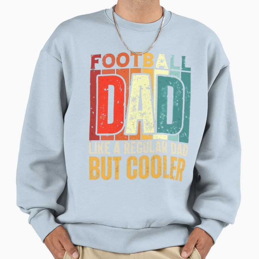 Football Dad Like Regular Dad But Sweatshirt - Graphic Print for Adults - T-Shirt, Sweatshirt, Hoodie