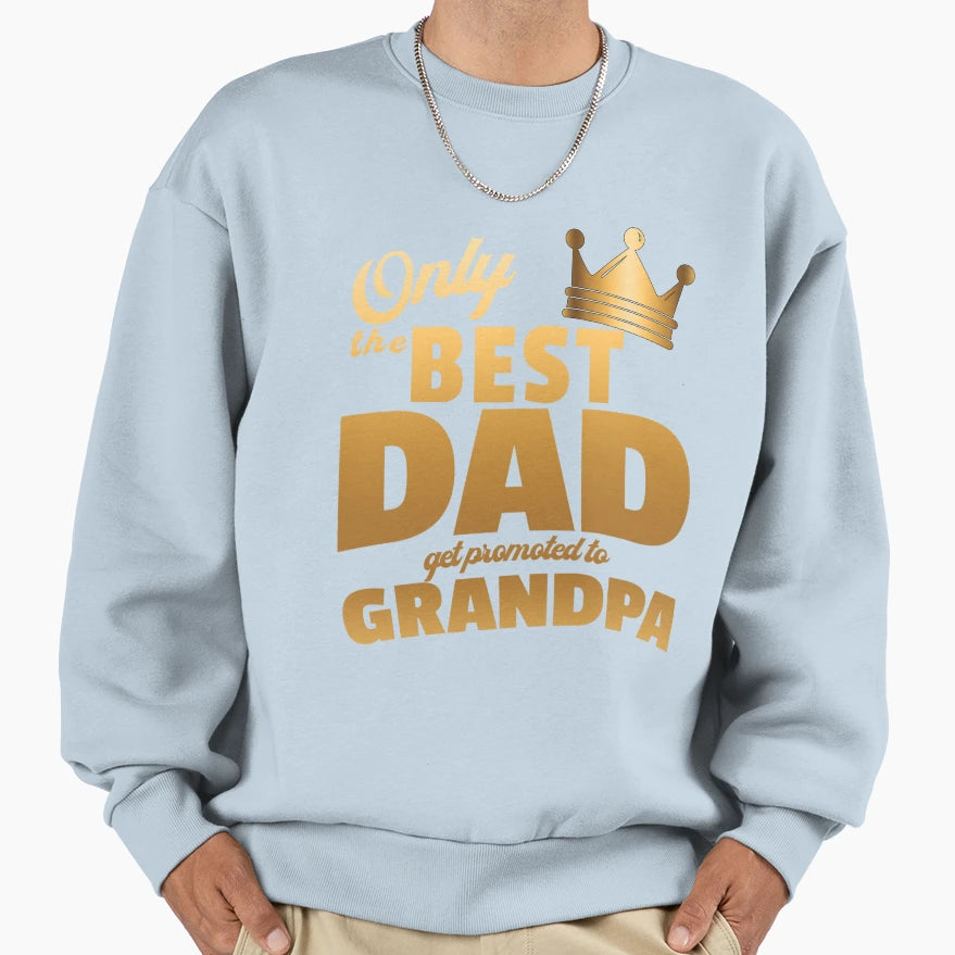 Only Super Dad Get Promoted To Grandpa Sweatshirt - Unique Graphic Unisex - T-Shirt, Sweatshirt, Hoodie