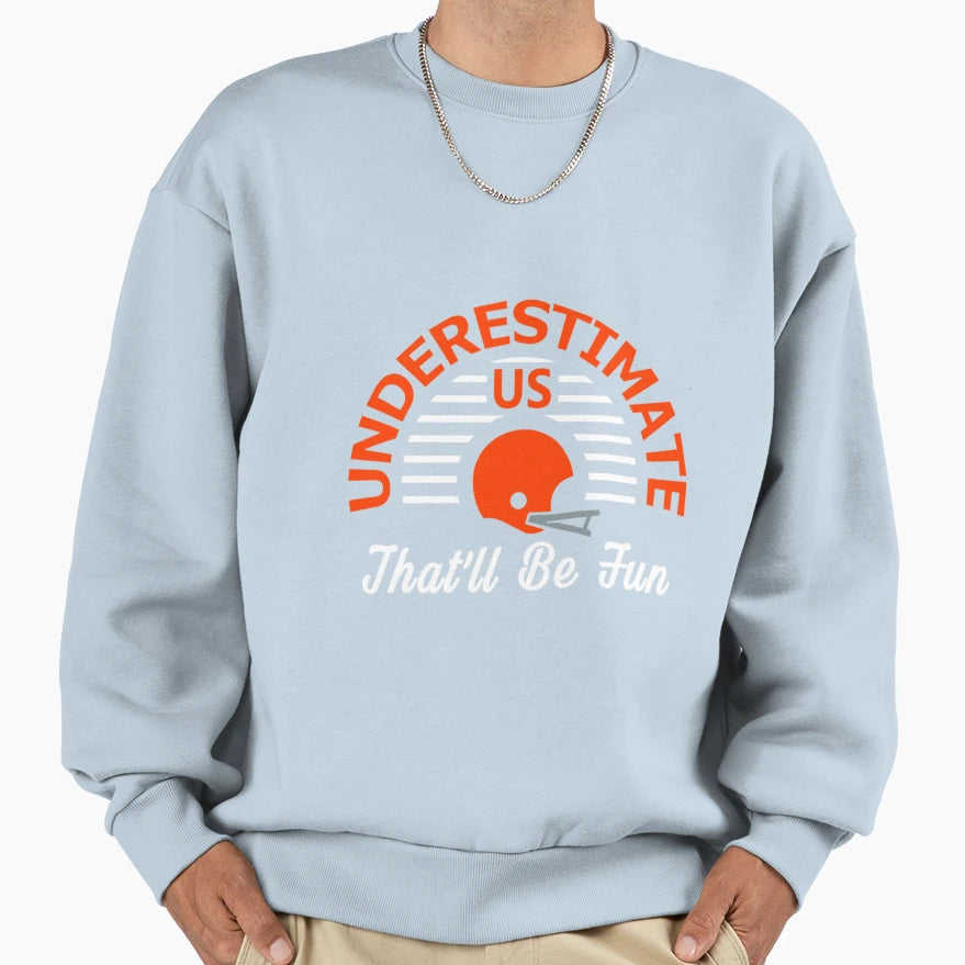 Cleveland Football Fan Underestimate Sweatshirt - Minimalist Print Unisex - T-Shirt, Sweatshirt, Hoodie