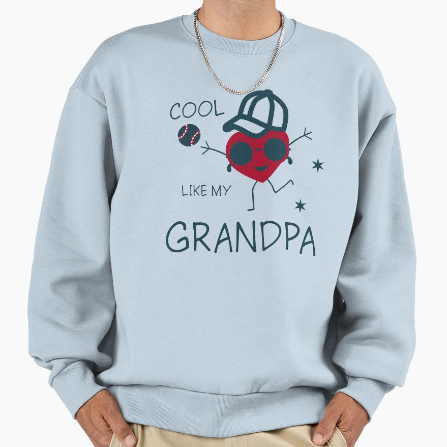 Like My Grandpa Sweatshirt - Custom Art Print Men Women - T-Shirt, Sweatshirt, Hoodie