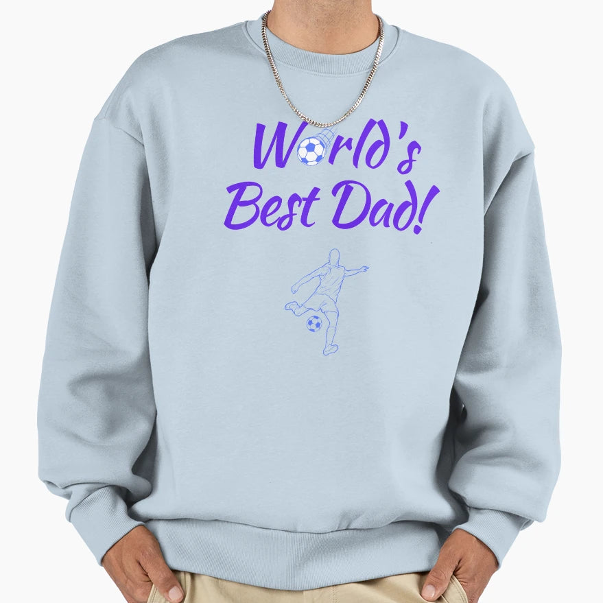 Worlds Best Soccer Dad Sweatshirt - Unique Graphic Unisex - T-Shirt, Sweatshirt, Hoodie