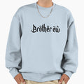 Brother Ew Sweatshirt - Unique Graphic Men Women - T-Shirt, Sweatshirt, Hoodie
