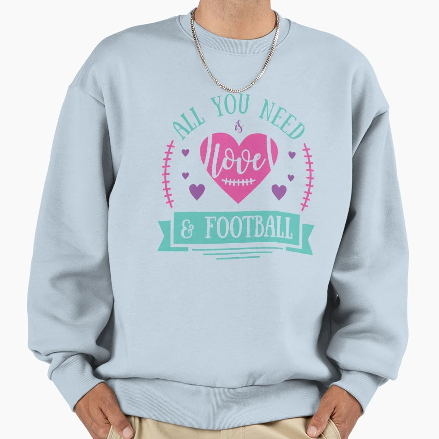 All You Need Is Love And Football Sweatshirt - Unique Graphic for Adults - T-Shirt, Sweatshirt, Hoodie