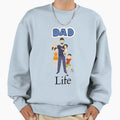 Dad Life Sweatshirt - Novelty Apparel for Adults - T-Shirt, Sweatshirt, Hoodie