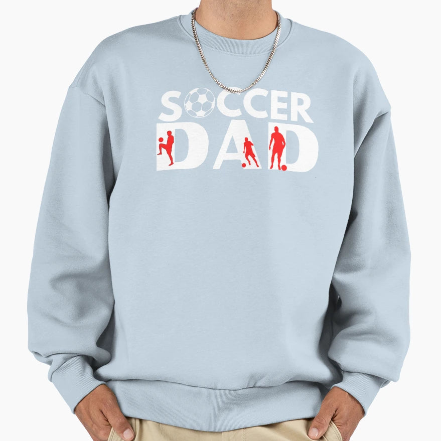 Soccer Dad Sweatshirt - Fun Novelty Design Men Women - T-Shirt, Sweatshirt, Hoodie