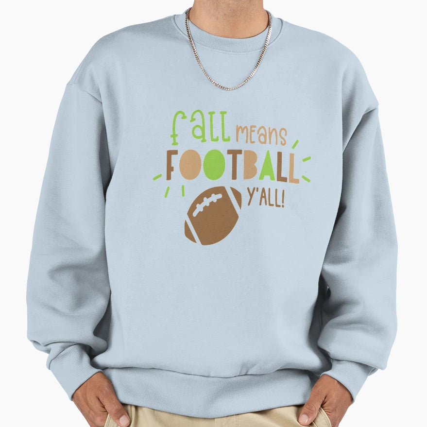 Fall Means Football Sweatshirt - Custom Art Print Men Women - T-Shirt, Sweatshirt, Hoodie