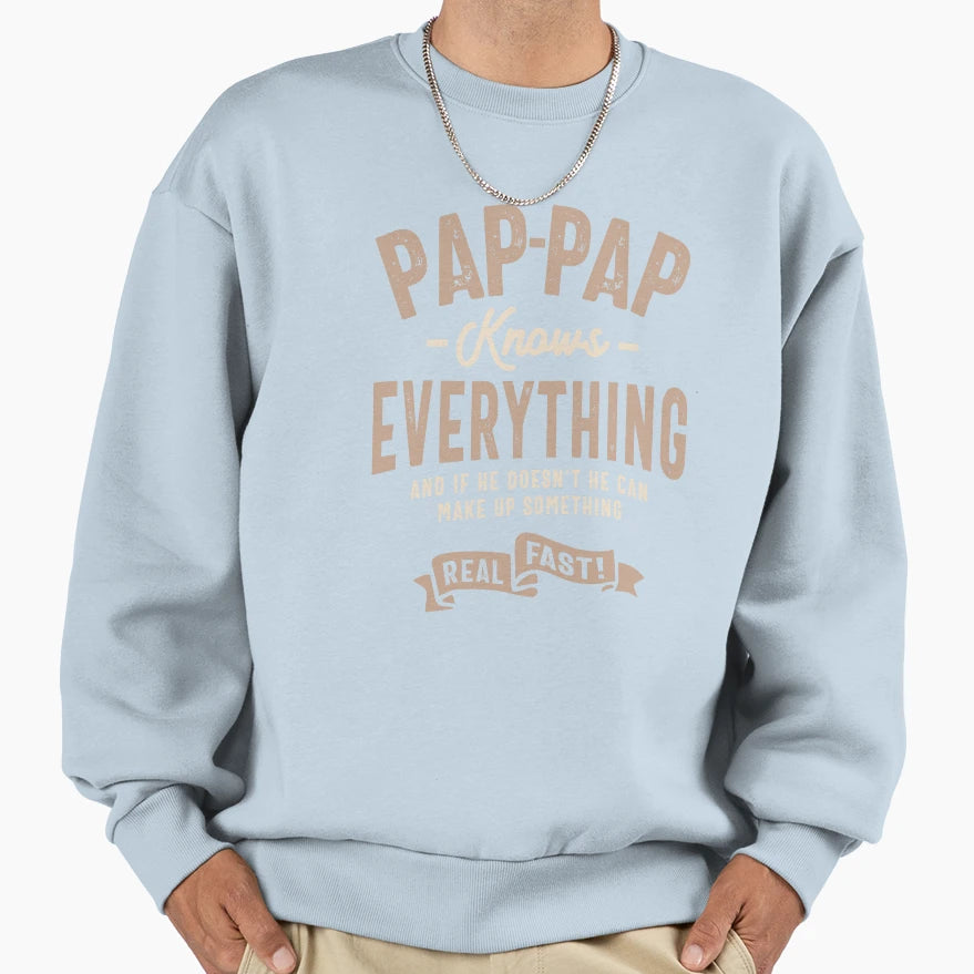 Pap Pap Knows Everything Dad Sweatshirt - Novelty Apparel for Adults - T-Shirt, Sweatshirt, Hoodie