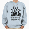 Im Classy Until Football Season Starts T-Shirt - Aesthetic Graphic Unisex - T-Shirt, Sweatshirt, Hoodie